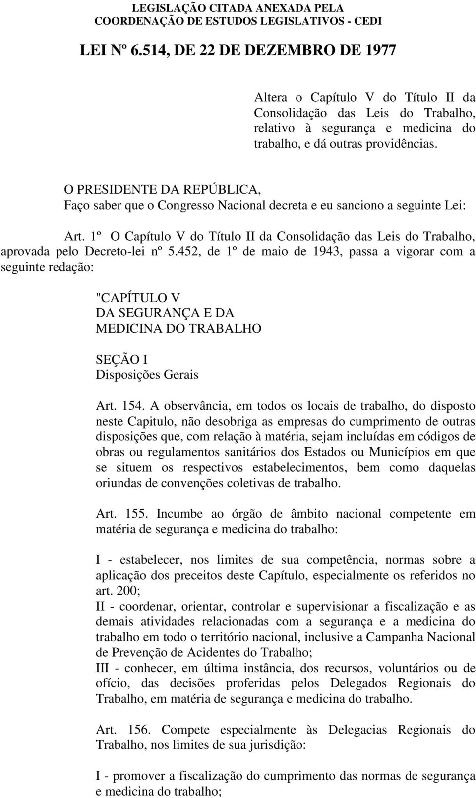 1º O Capítulo V do Título II da Consolidação das Leis do Trabalho, aprovada pelo Decreto-lei nº 5.