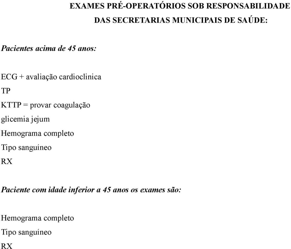 provar coagulação glicemia jejum Hemograma completo Tipo sanguíneo RX