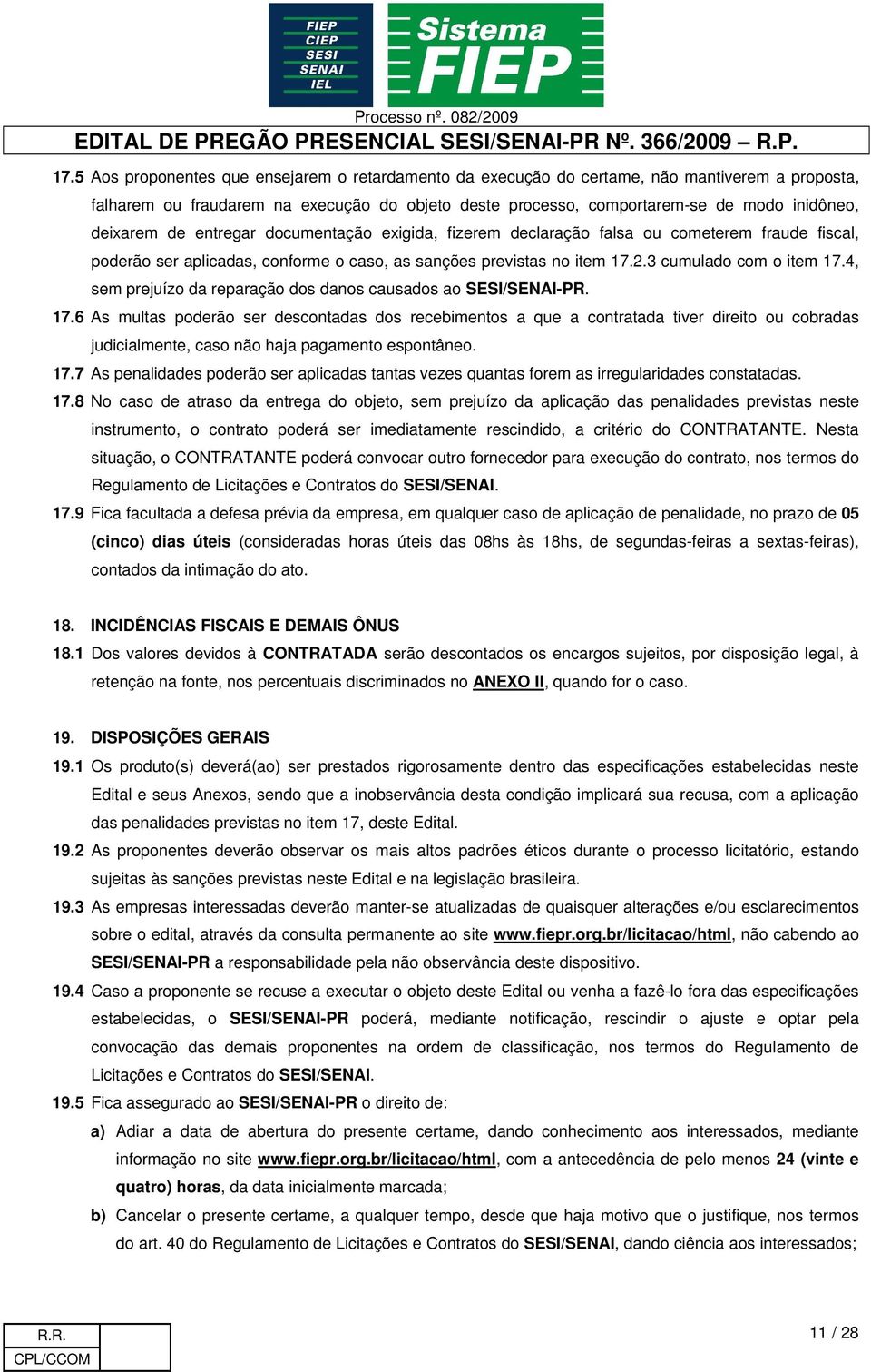 4, sem prejuízo da reparação dos danos causados ao SESI/SENAI-PR. 17.