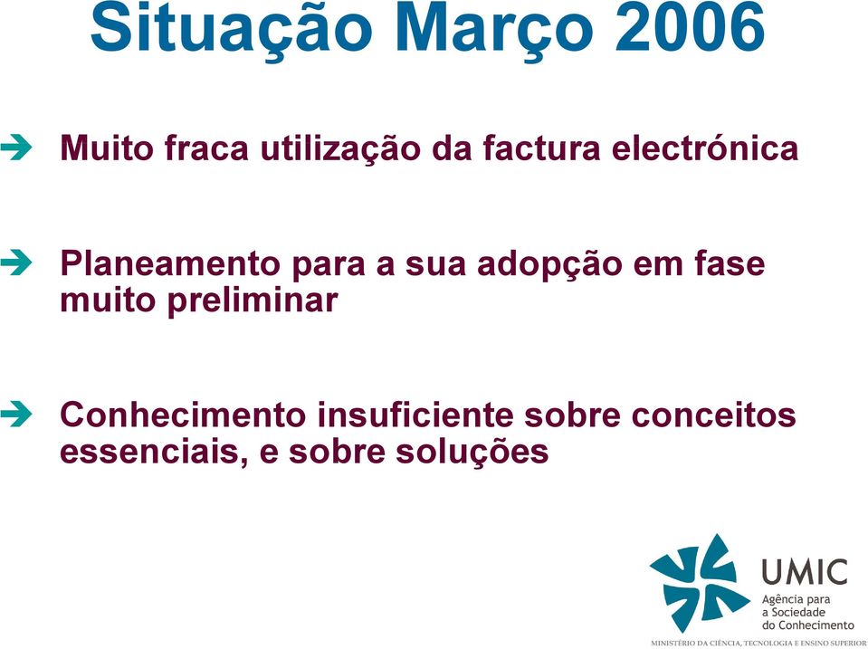 adopção em fase muito preliminar p Conhecimento