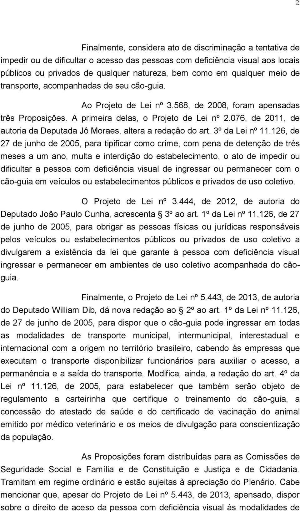 076, de 2011, de autoria da Deputada Jô Moraes, altera a redação do art. 3º da Lei nº 11.