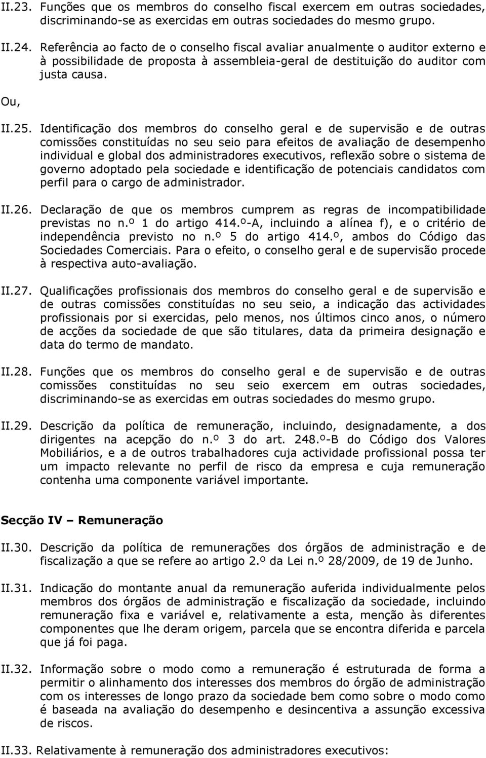 Identificação dos membros do conselho geral e de supervisão e de outras comissões constituídas no seu seio para efeitos de avaliação de desempenho individual e global dos administradores executivos,