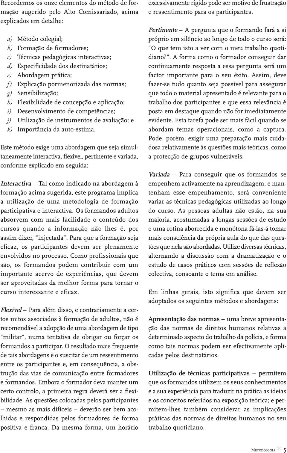 Utilização de instrumentos de avaliação; e k) Importância da auto-estima.