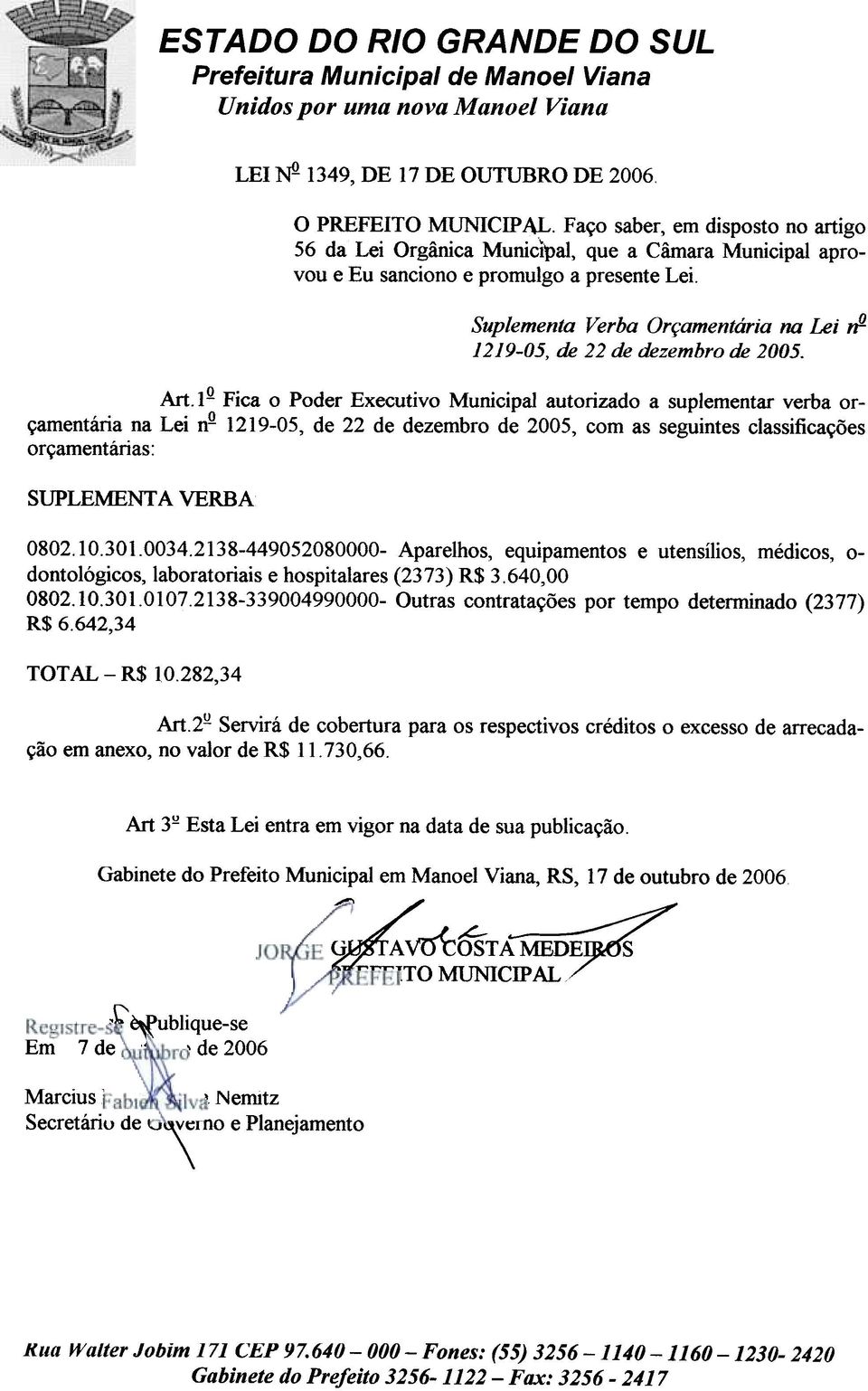 Suplementa Verba Orçamentária na Lei n Q 1219-05, de 22 de dezembro de 2005. Art.