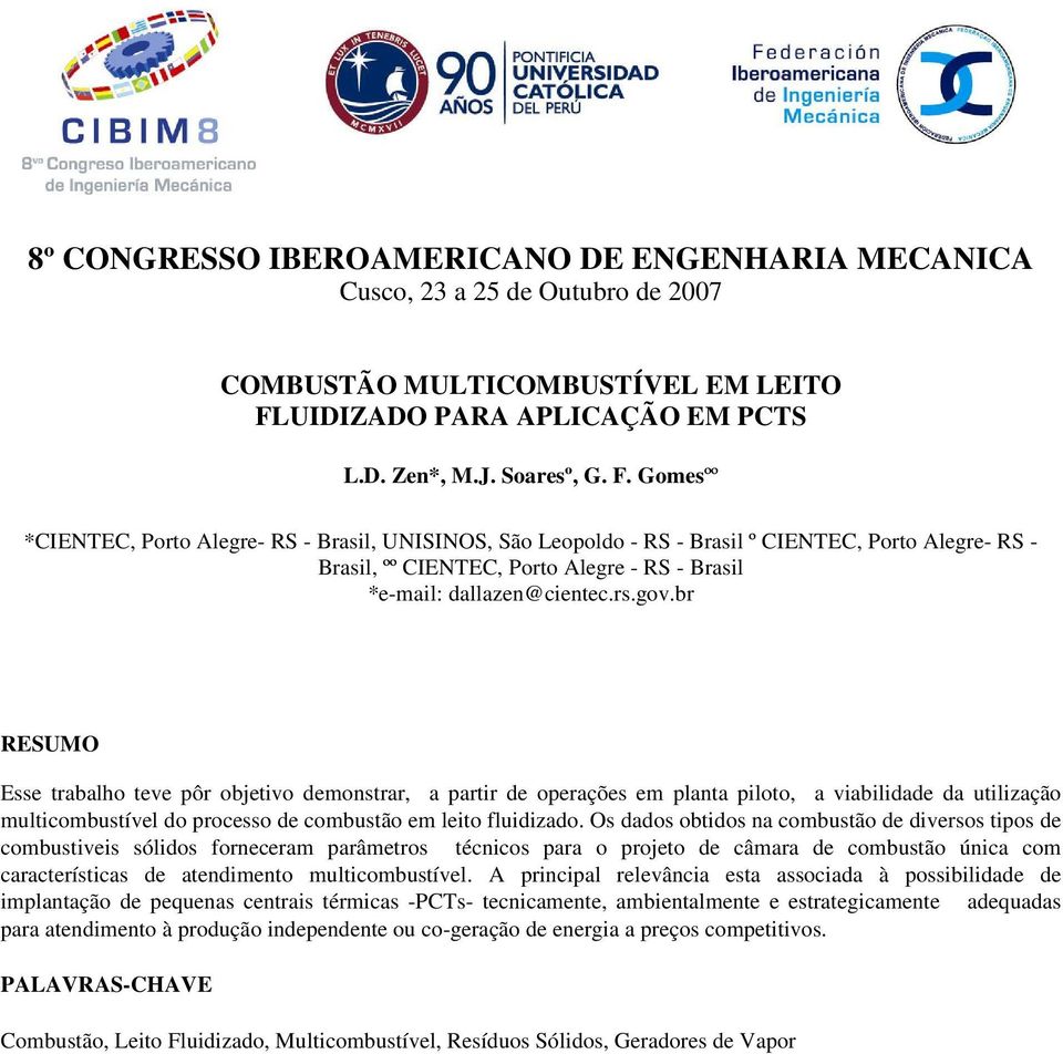 Gomesºº *CIENTEC, Porto Alegre- RS - Brasil, UNISINOS, São Leopoldo - RS - Brasil º CIENTEC, Porto Alegre- RS - Brasil, ºº CIENTEC, Porto Alegre - RS - Brasil *e-mail: dallazen@cientec.rs.gov.