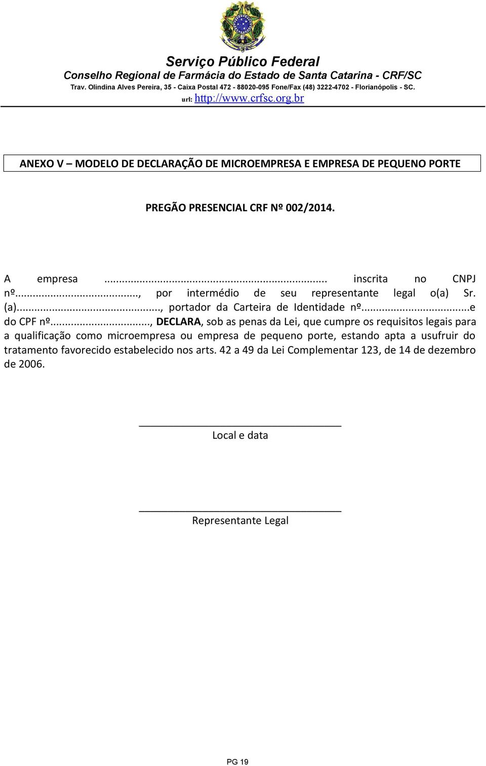 .., DECLARA, sob as penas da Lei, que cumpre os requisitos legais para a qualificação como microempresa ou empresa de pequeno porte,