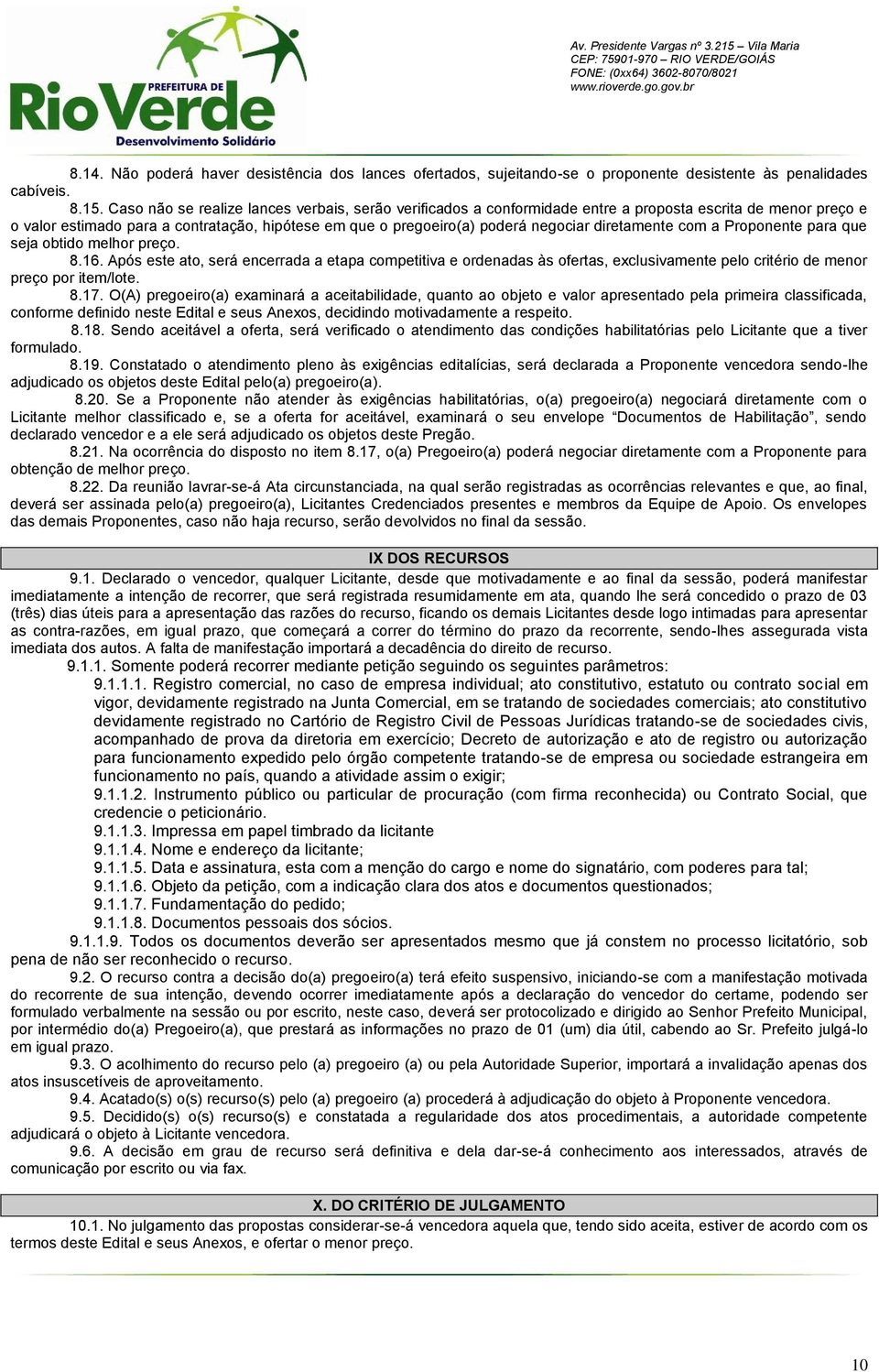 diretamente com a Proponente para que seja obtido melhor preço. 8.16.