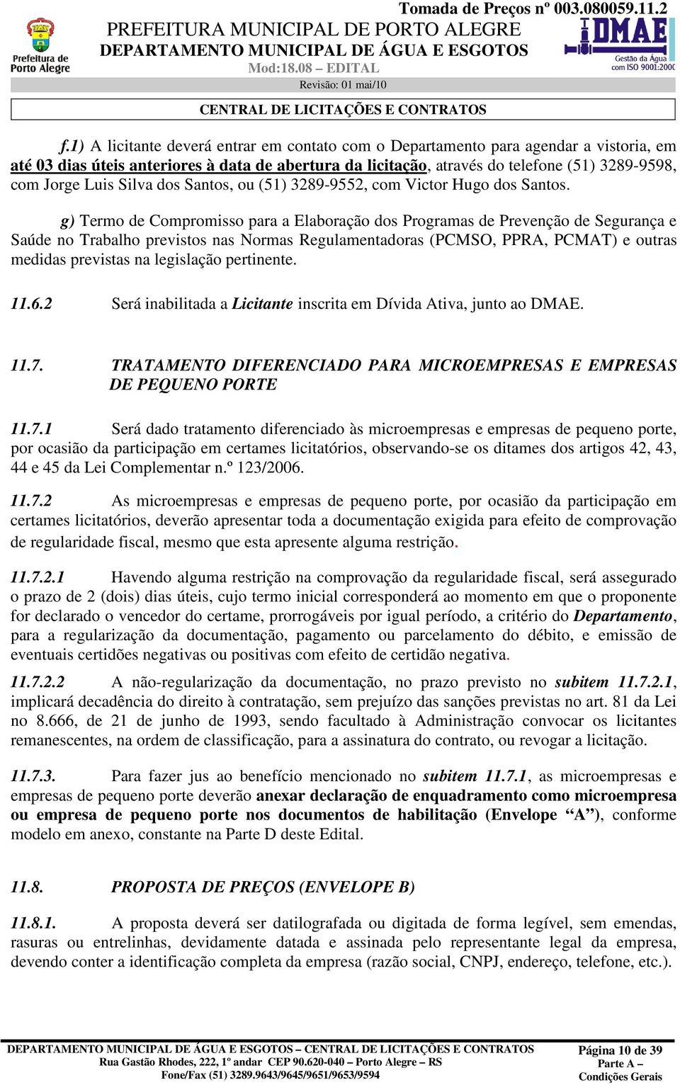 g) Termo de Compromisso para a Elaboração dos Programas de Prevenção de Segurança e Saúde no Trabalho previstos nas Normas Regulamentadoras (PCMSO, PPRA, PCMAT) e outras medidas previstas na