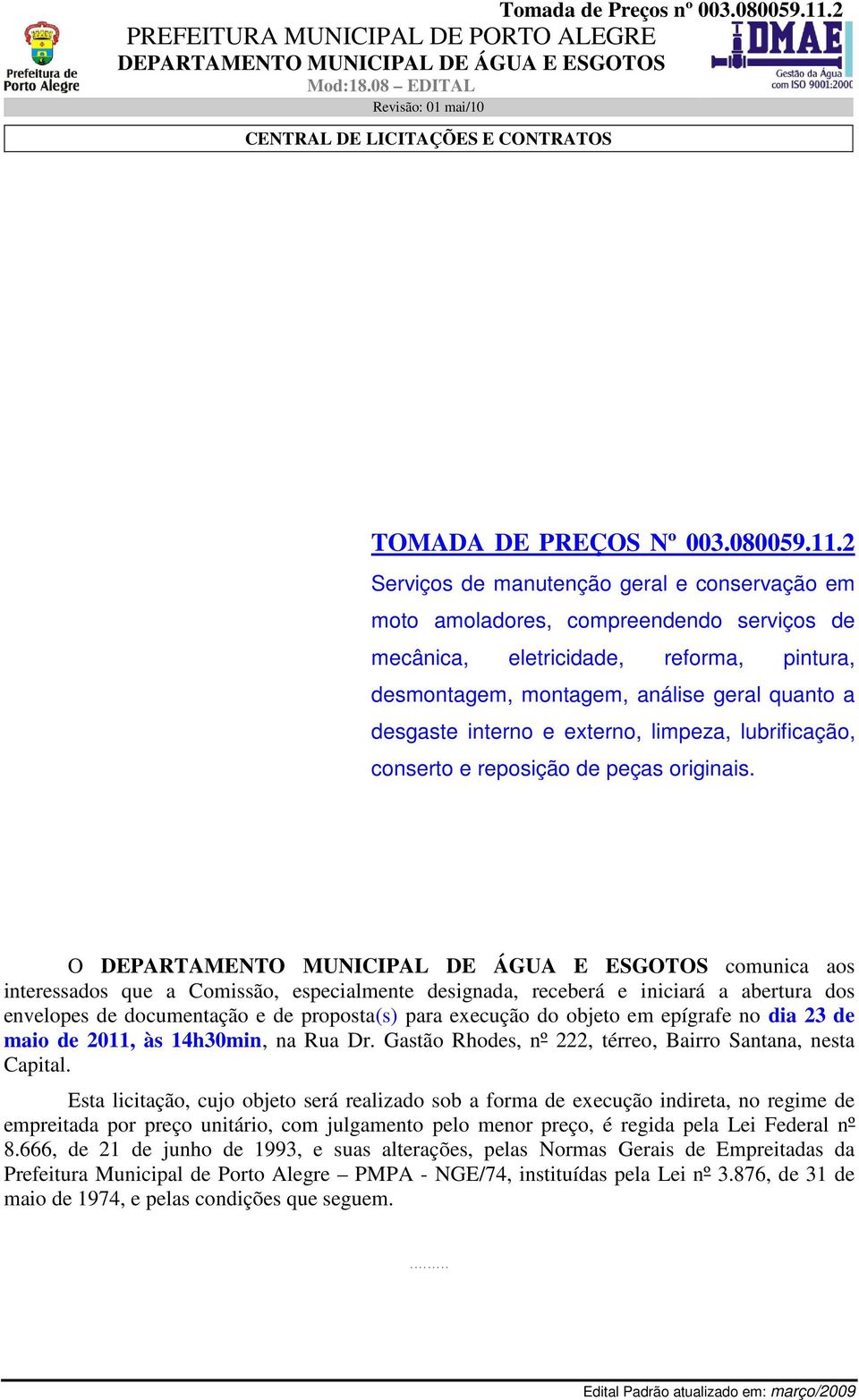 externo, limpeza, lubrificação, conserto e reposição de peças originais.