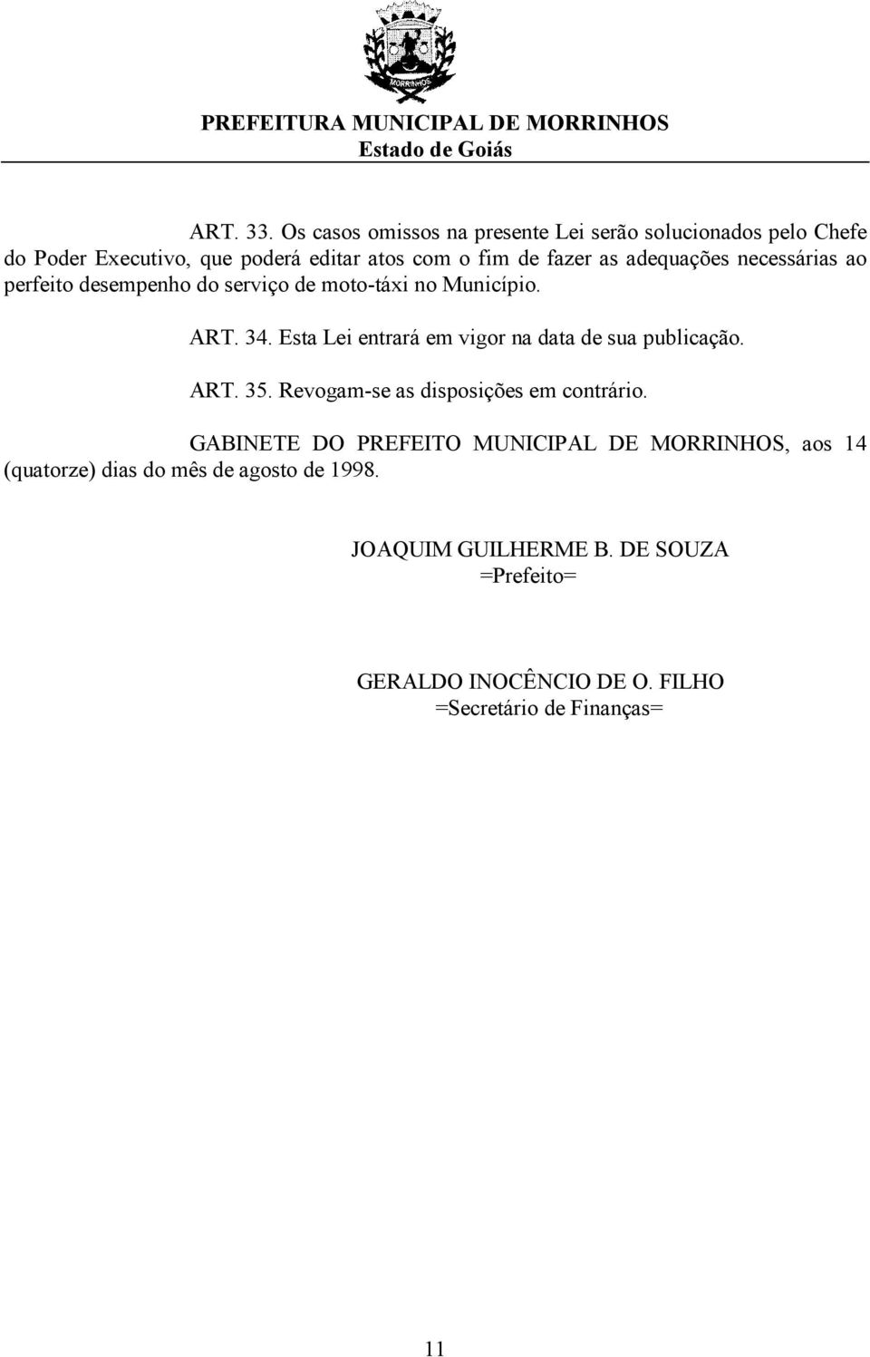 adequações necessárias ao perfeito desempenho do serviço de moto-táxi no Município. ART. 34.