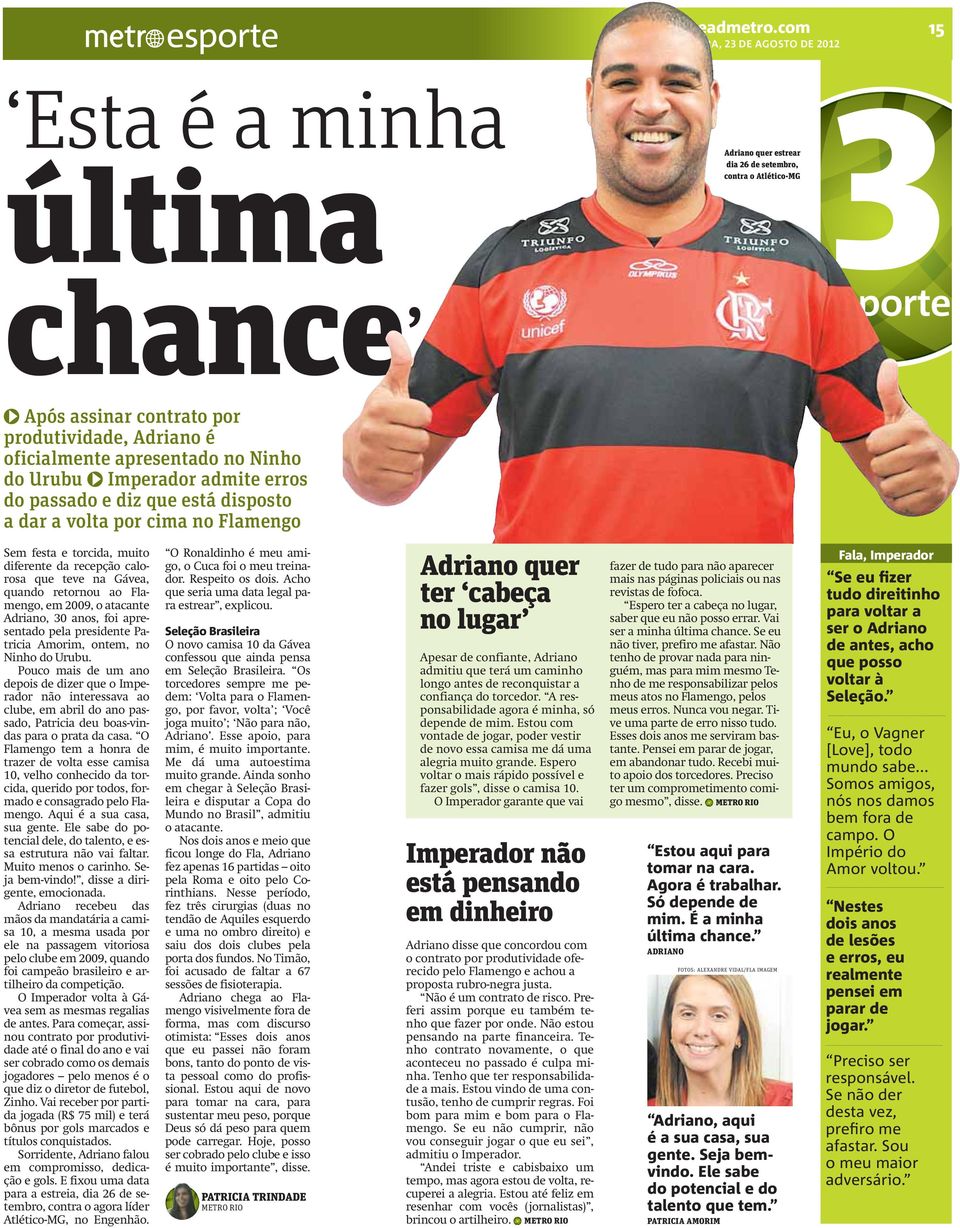 Ninho do Urubu Imperador admite erros do passado e diz que está disposto a dar a volta por cima no Flamengo Sem festa e torcida, muito diferente da recepção calorosa que teve na Gávea, quando