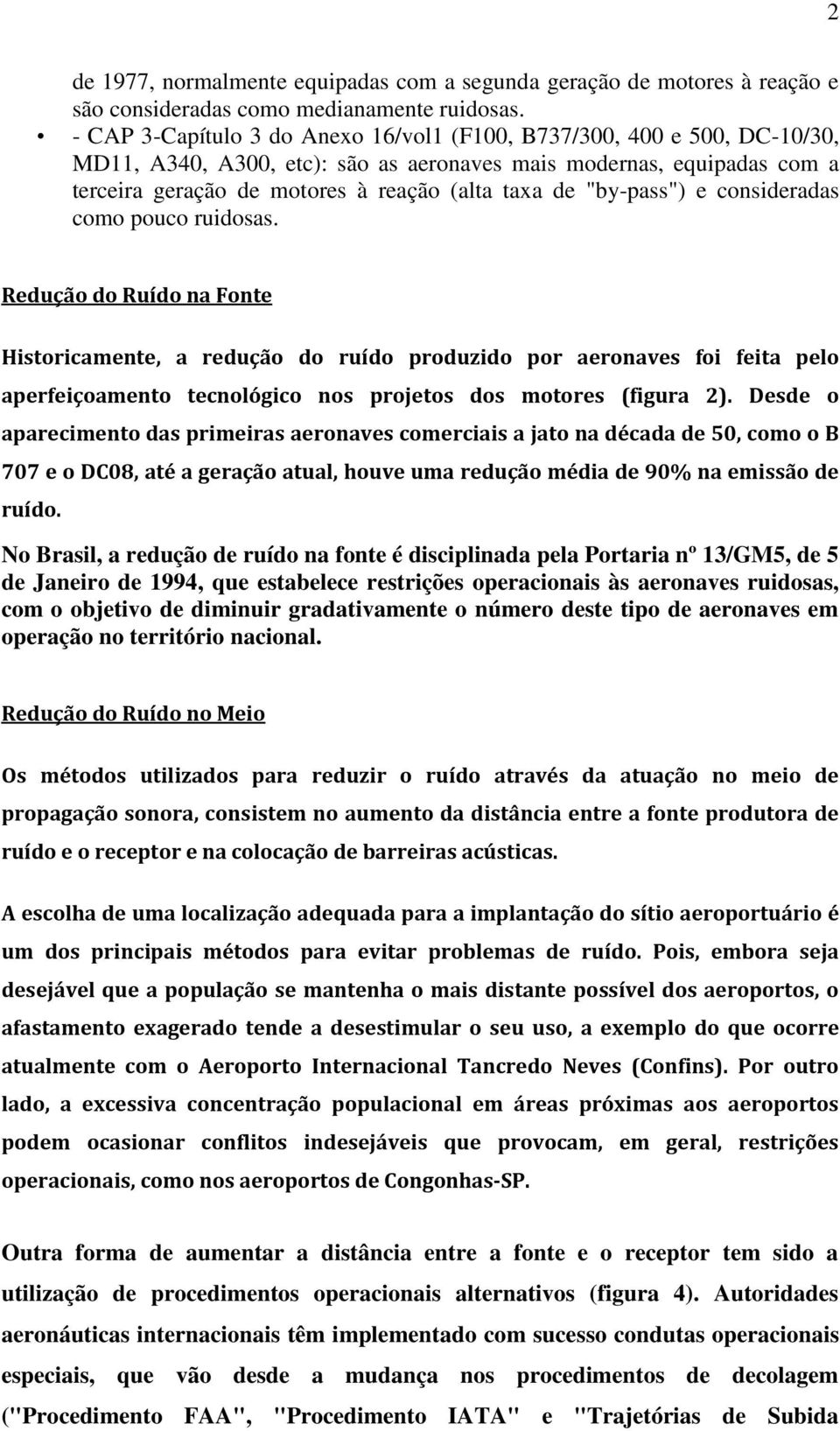 "by-pass") e consideradas como pouco ruidosas.