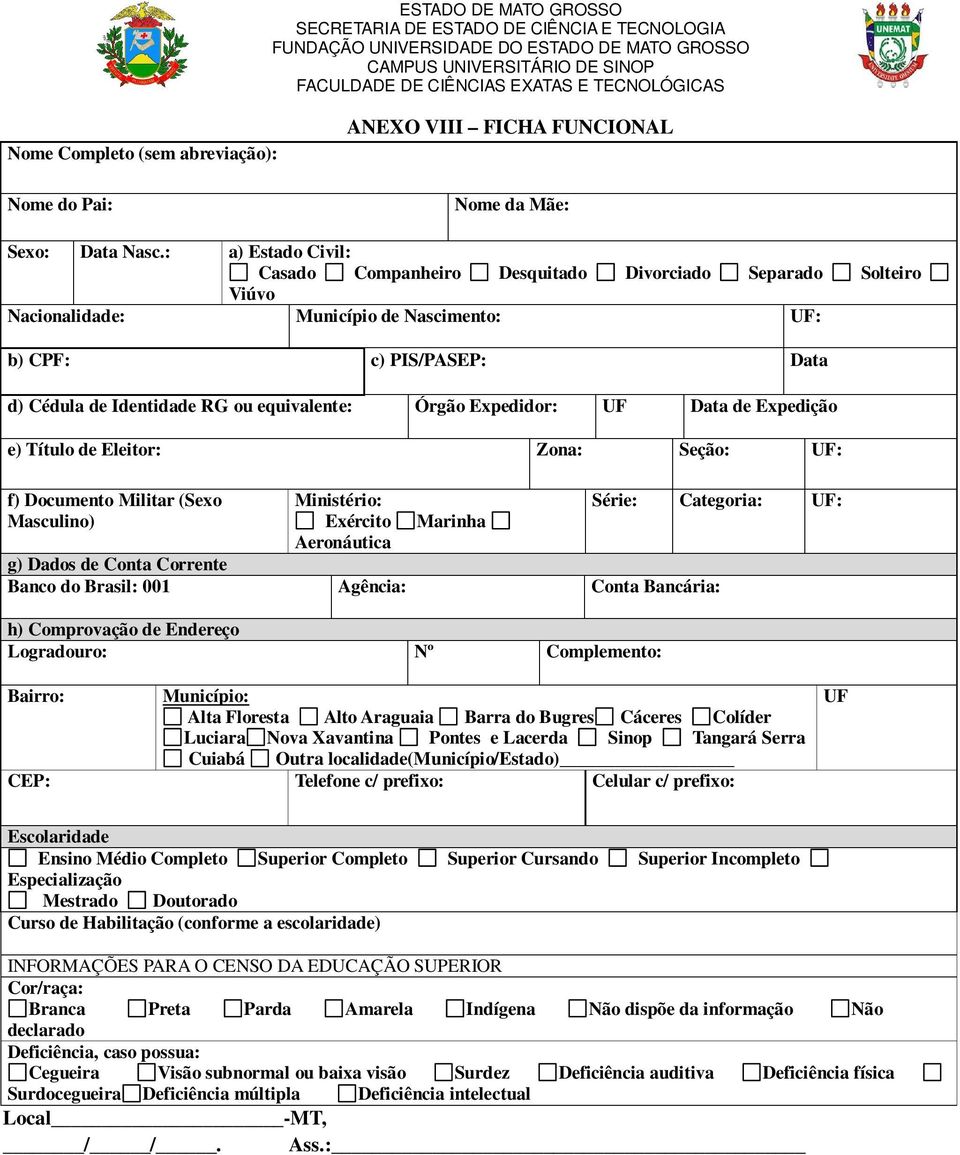 Órgão Expedidor: UF Data de Expedição e) Título de Eleitor: Zona: Seção: UF: f) Documento Militar (Sexo Ministério: Série: Categoria: UF: Masculino) Exército Marinha Aeronáutica g) Dados de Conta