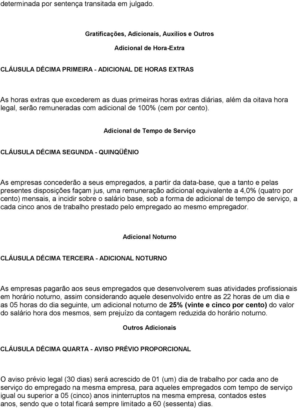 oitava hora legal, serão remuneradas com adicional de 100% (cem por cento).