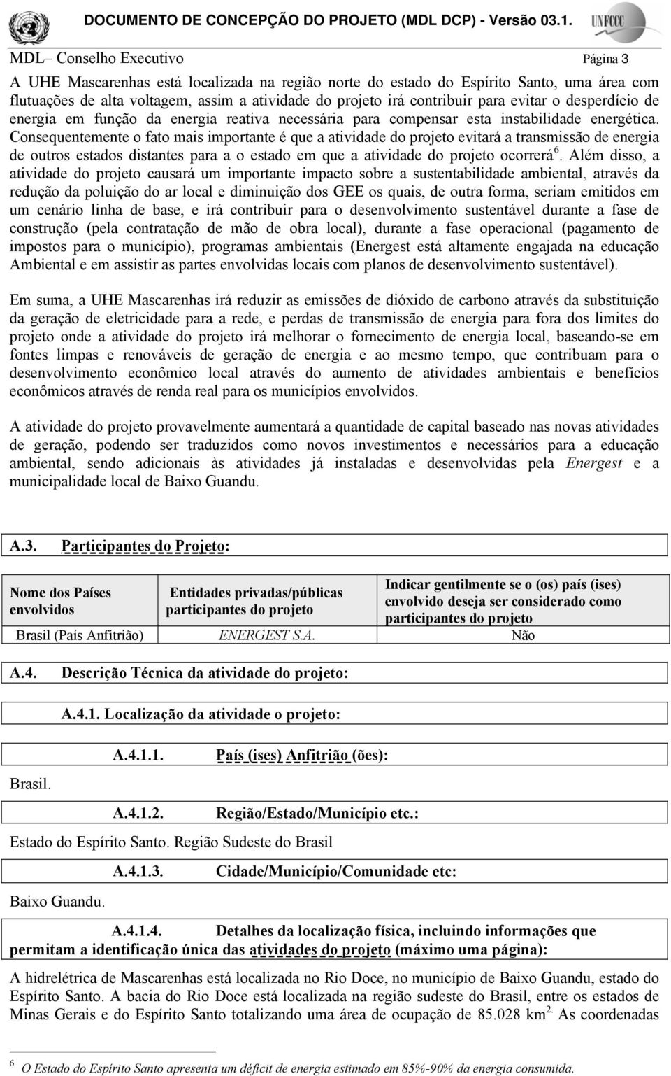 para evitar o desperdício de energia em função da energia reativa necessária para compensar esta instabilidade energética.