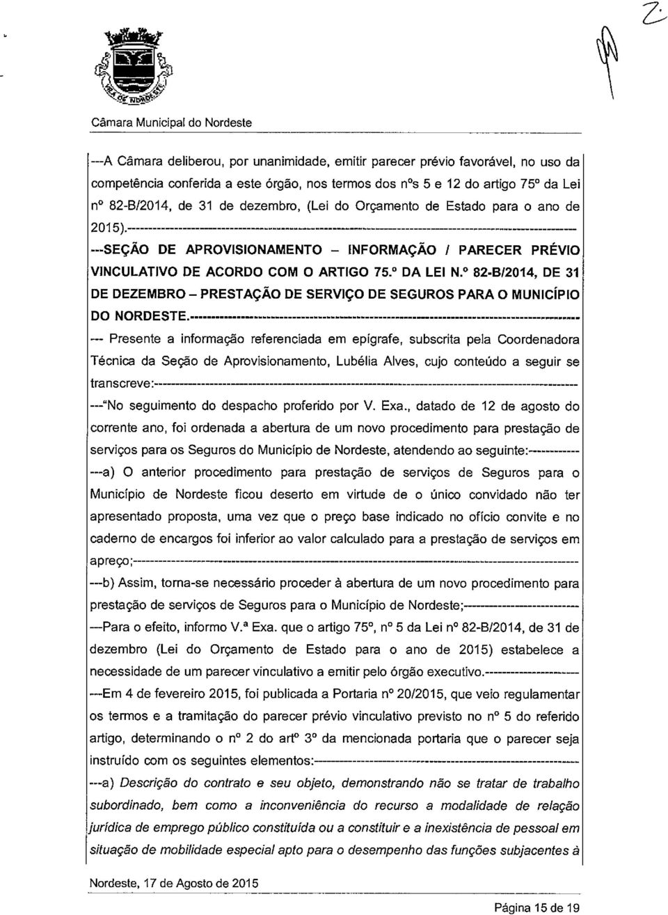 82-B12014, DE 31 DE DEZEMBRO PRESTAÇÃO DE SERVIÇO DE SEGUROS PARA O MUNICÍPIO DO NORDESTE.