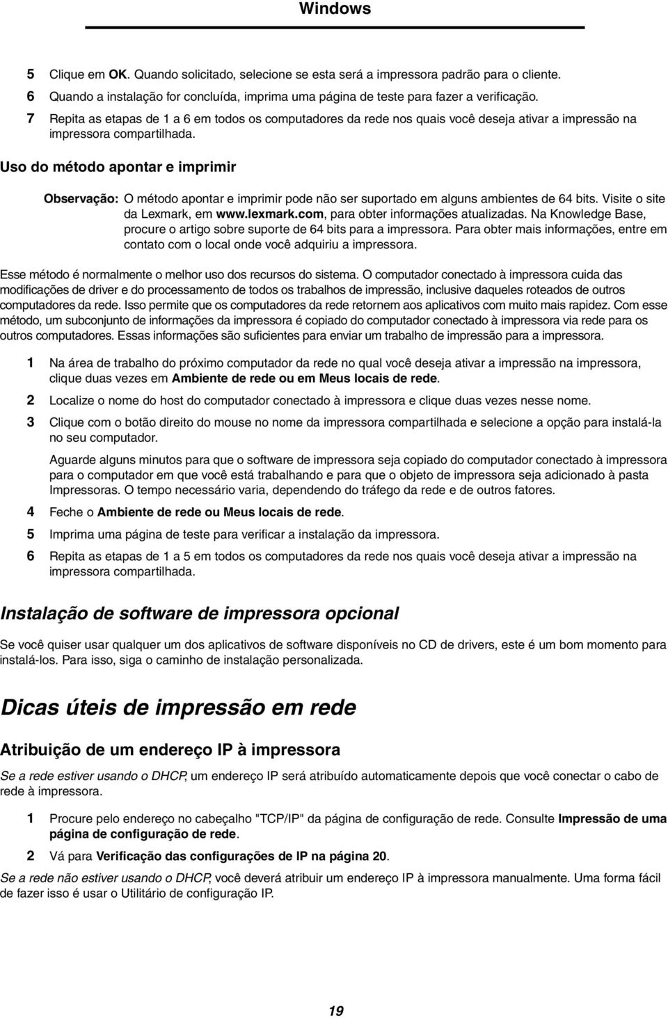 Uso do método apontar e imprimir Observação: O método apontar e imprimir pode não ser suportado em alguns ambientes de 64 bits. Visite o site da Lexmark, em www.lexmark.