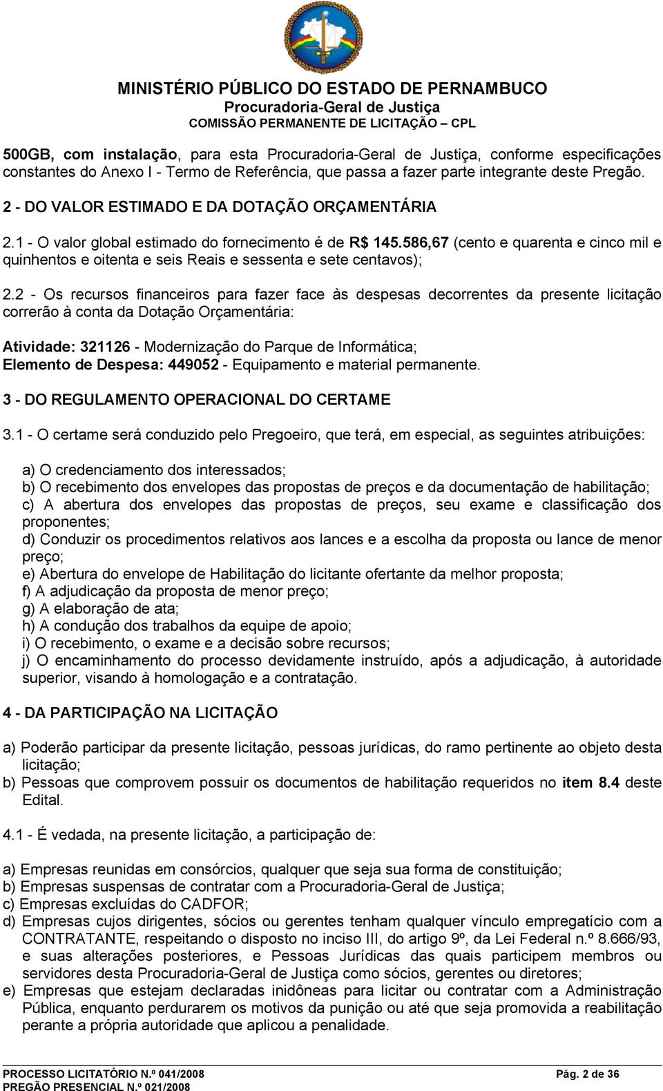 586,67 (cento e quarenta e cinco mil e quinhentos e oitenta e seis Reais e sessenta e sete centavos); 2.