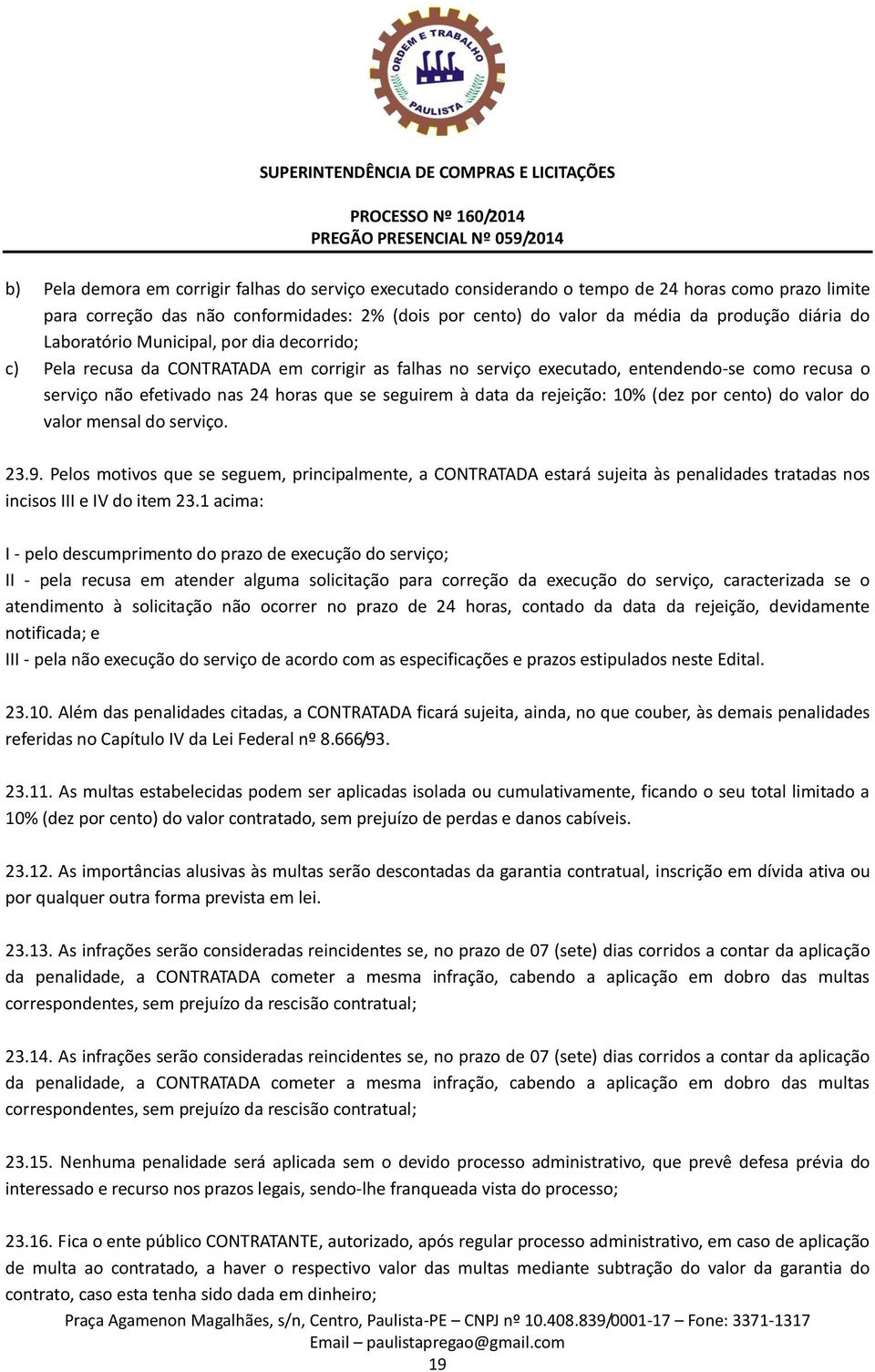 data da rejeição: 10% (dez por cento) do valor do valor mensal do serviço. 23.9.