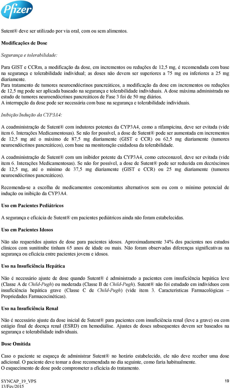 doses não devem ser superiores a 75 mg ou inferiores a 25 mg diariamente.