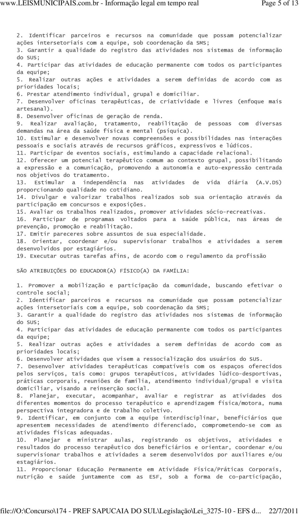 Estimular e desenvolver novas compreensões e possibilidades nas interações pessoais e sociais através de recursos gráficos, expressivos e lúdicos. 11.