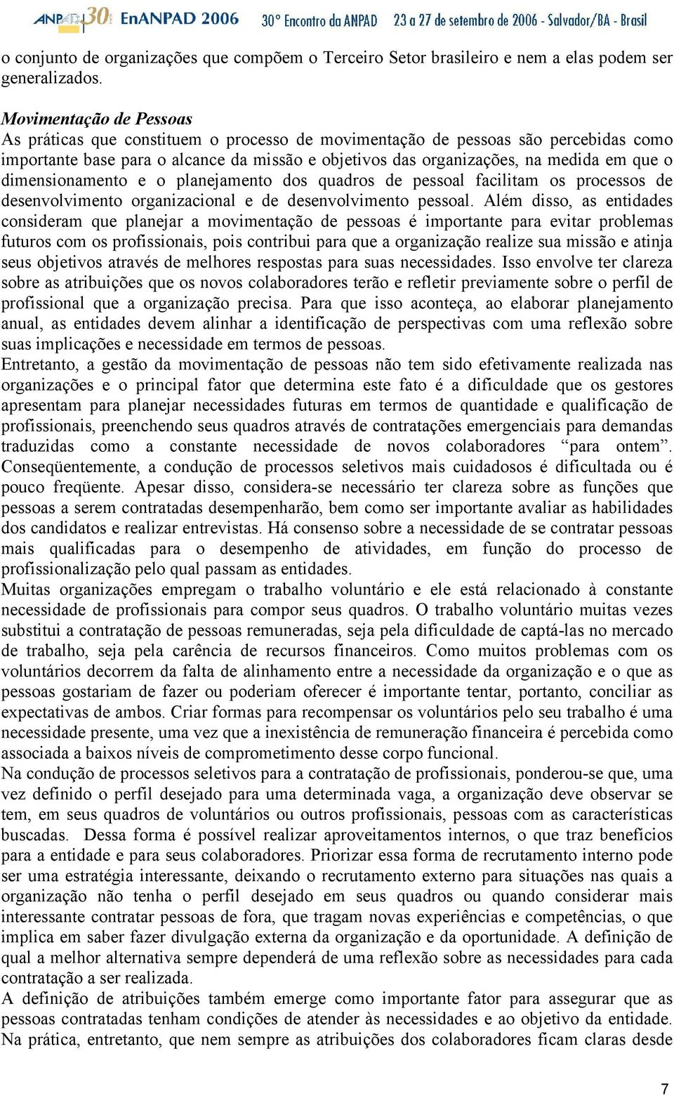 dimensionamento e o planejamento dos quadros de pessoal facilitam os processos de desenvolvimento organizacional e de desenvolvimento pessoal.