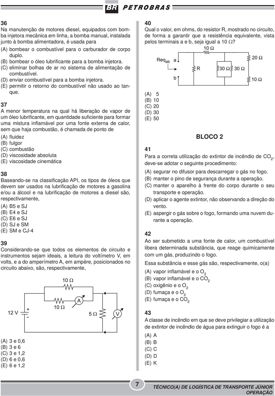 (E) permitir o retorno do combustível não usado ao tanque.