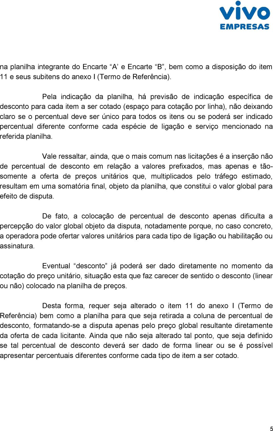 os itens ou se poderá ser indicado percentual diferente conforme cada espécie de ligação e serviço mencionado na referida planilha.