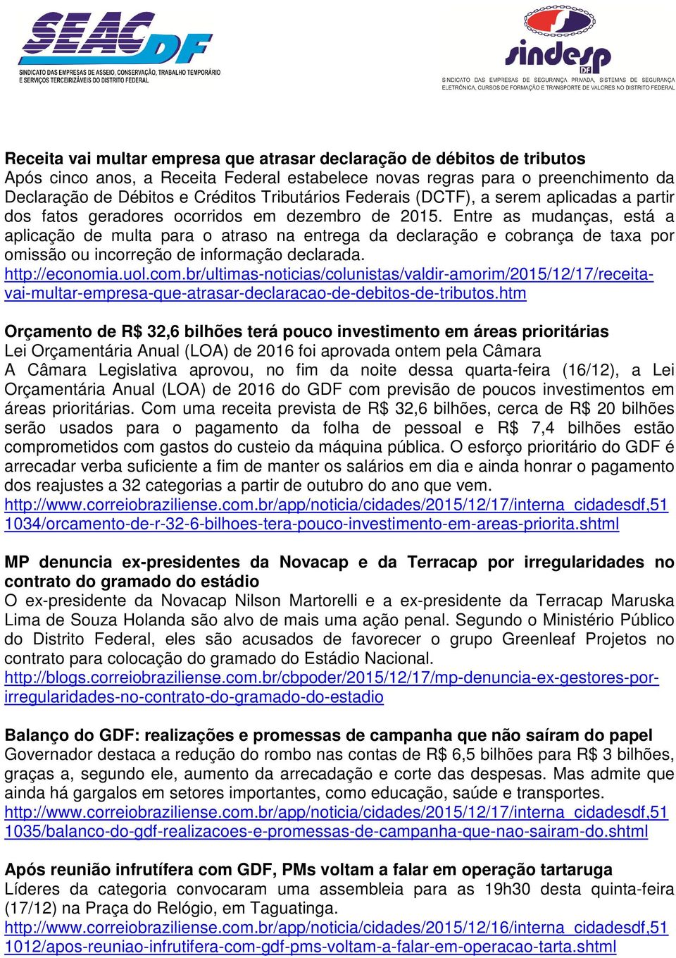 Entre as mudanças, está a aplicação de multa para o atraso na entrega da declaração e cobrança de taxa por omissão ou incorreção de informação declarada. http://economia.uol.com.