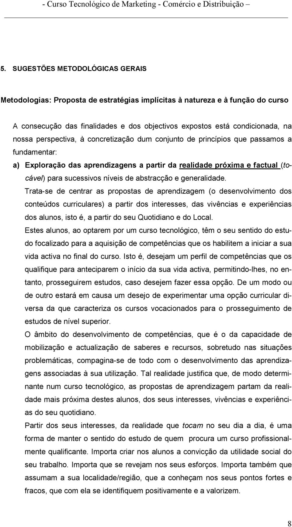 abstracção e generalidade.