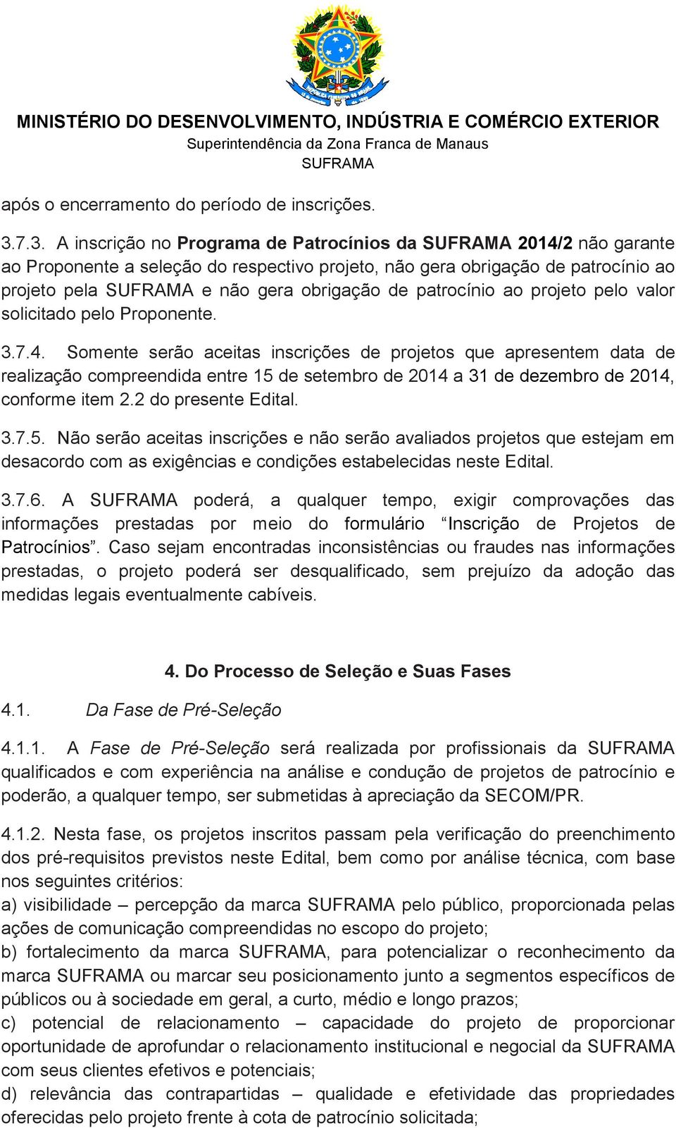 projeto pelo valor solicitado pelo Proponente. 3.7.4.