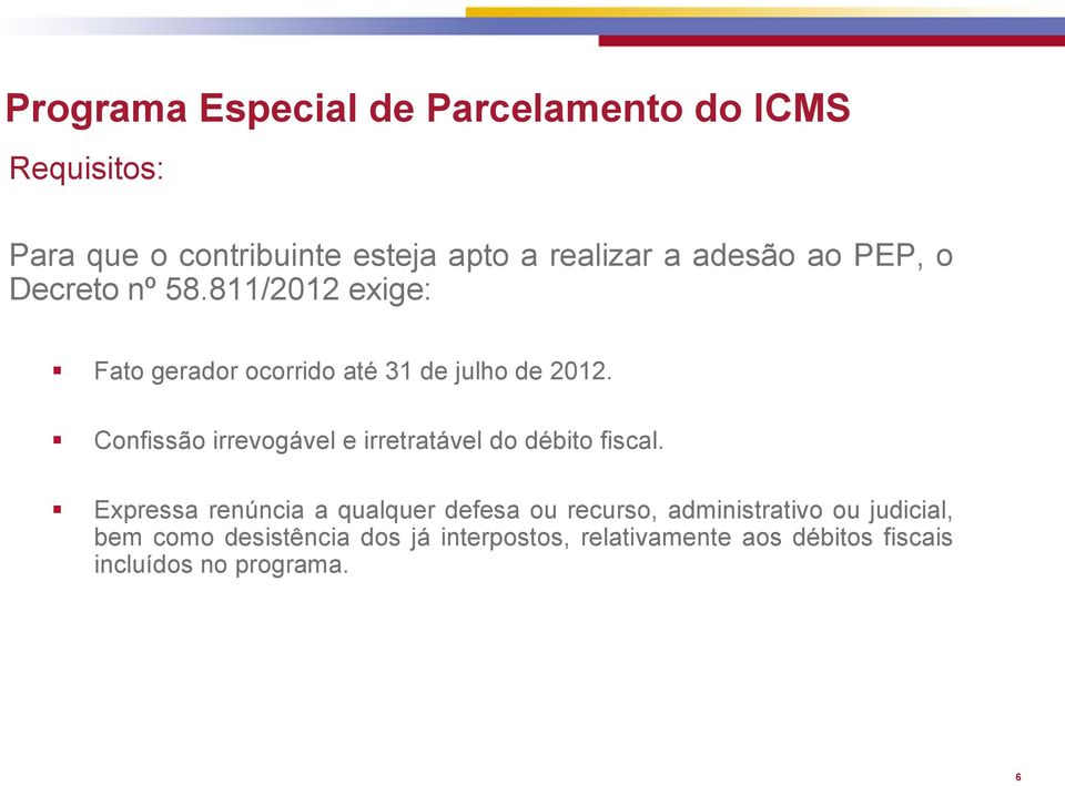 Confissão irrevogável e irretratável do débito fiscal.