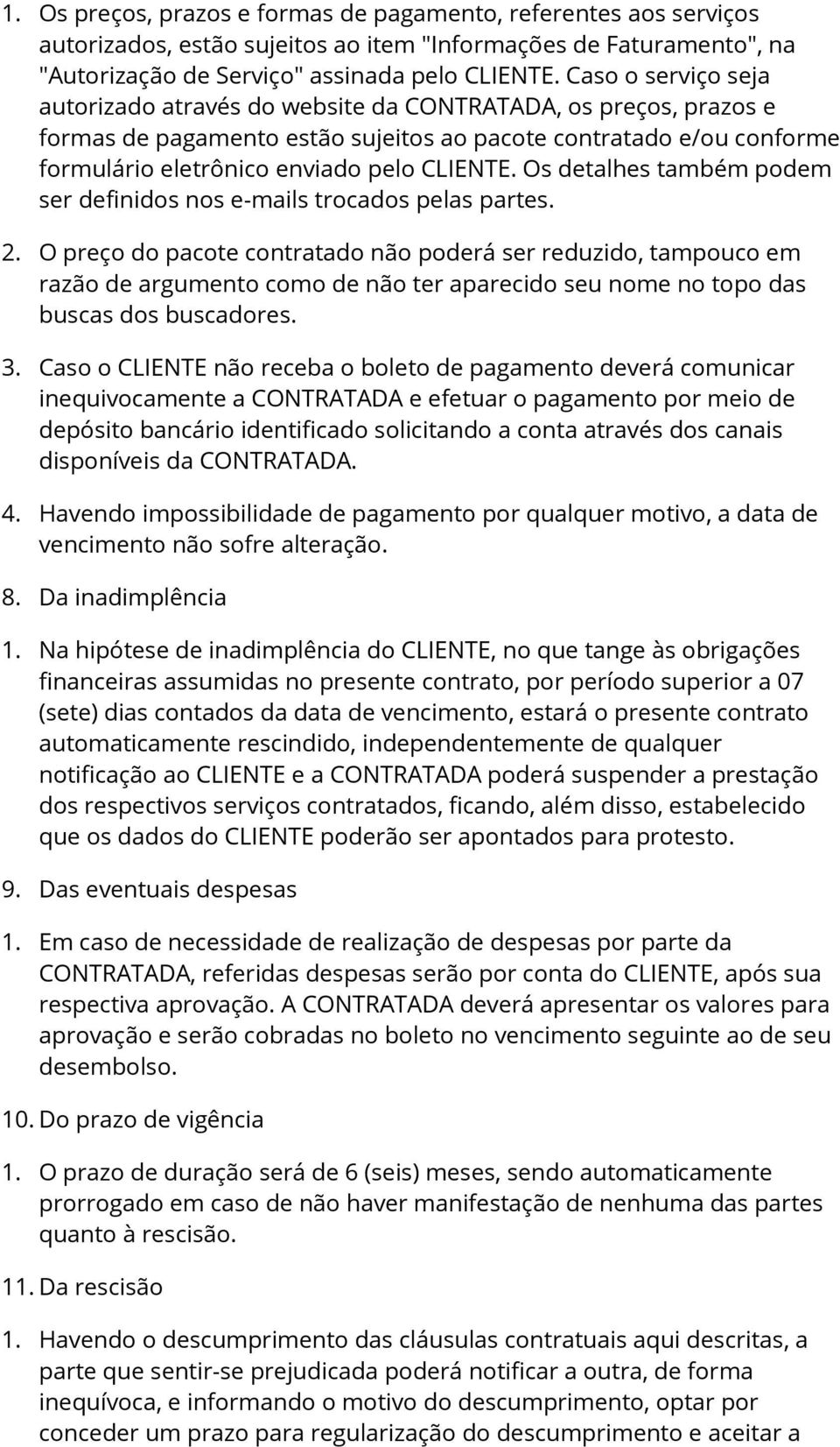 Os detalhes também podem ser definidos nos e-mails trocados pelas partes. 2.