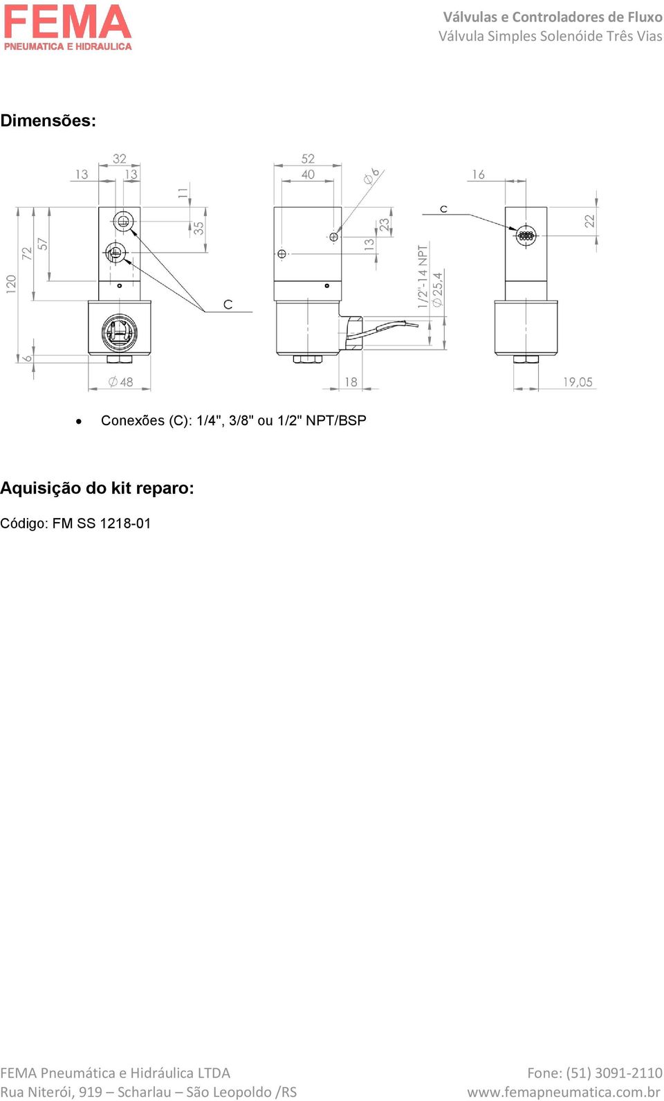 3/8" ou 1/2" NPT/BSP Aquisição kit reparo: Código: