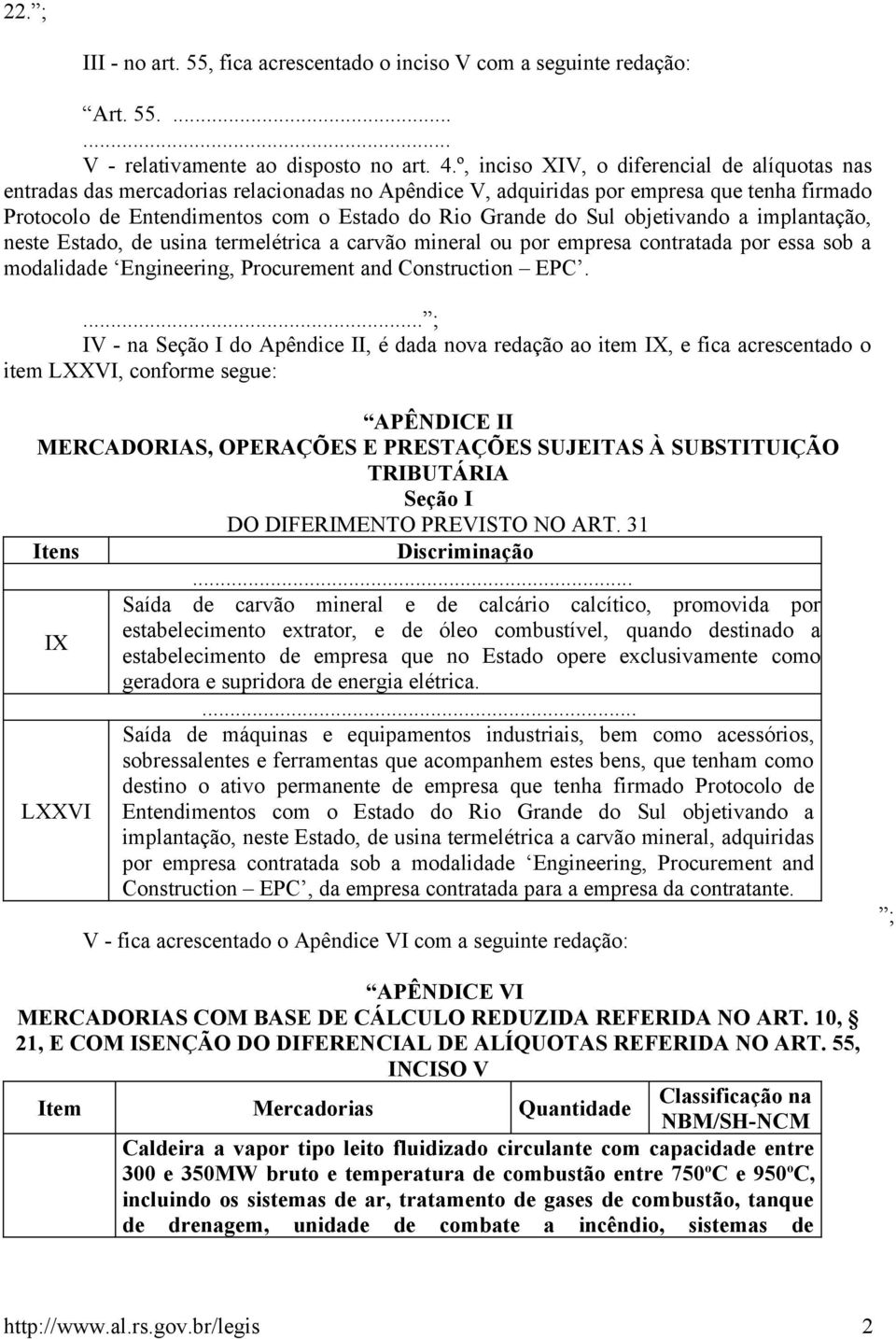 Sul objetivando a implantação, neste Estado, de usina termelétrica a carvão mineral ou por empresa contratada por essa sob a modalidade Engineering, Procurement and Construction EPC.