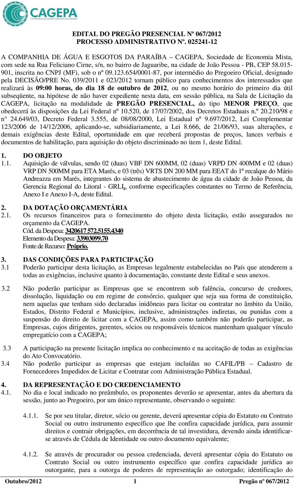 015-901, inscrita no CNPJ (MF), sob o nº 09.123.654/0001-87, por intermédio do Pregoeiro Oficial, designado pela DECISÃO/PRE No.