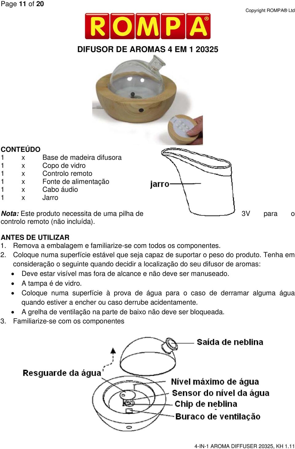 Coloque numa superfície estável que seja capaz de suportar o peso do produto.