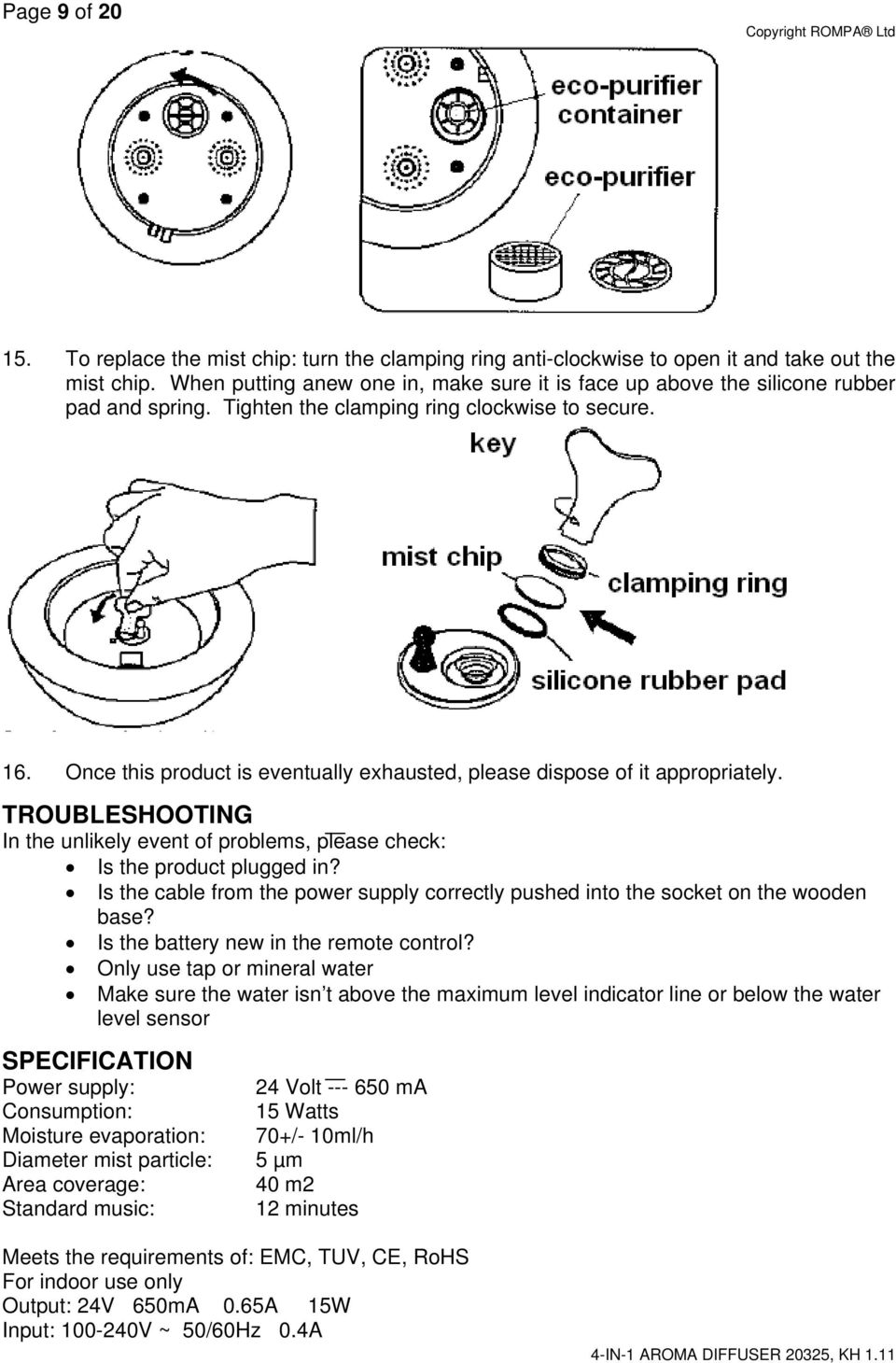 Once this product is eventually exhausted, please dispose of it appropriately. TROUBLESHOOTING In the unlikely event of problems, please check: Is the product plugged in?