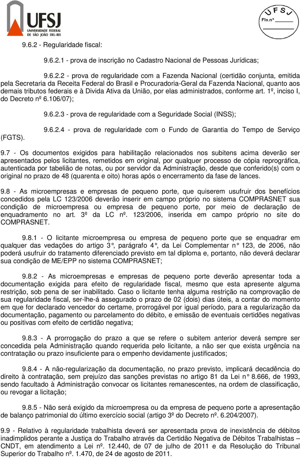 1 - prova de inscrição no Cadastro Nacional de Pessoas Jurídicas; 9.6.2.