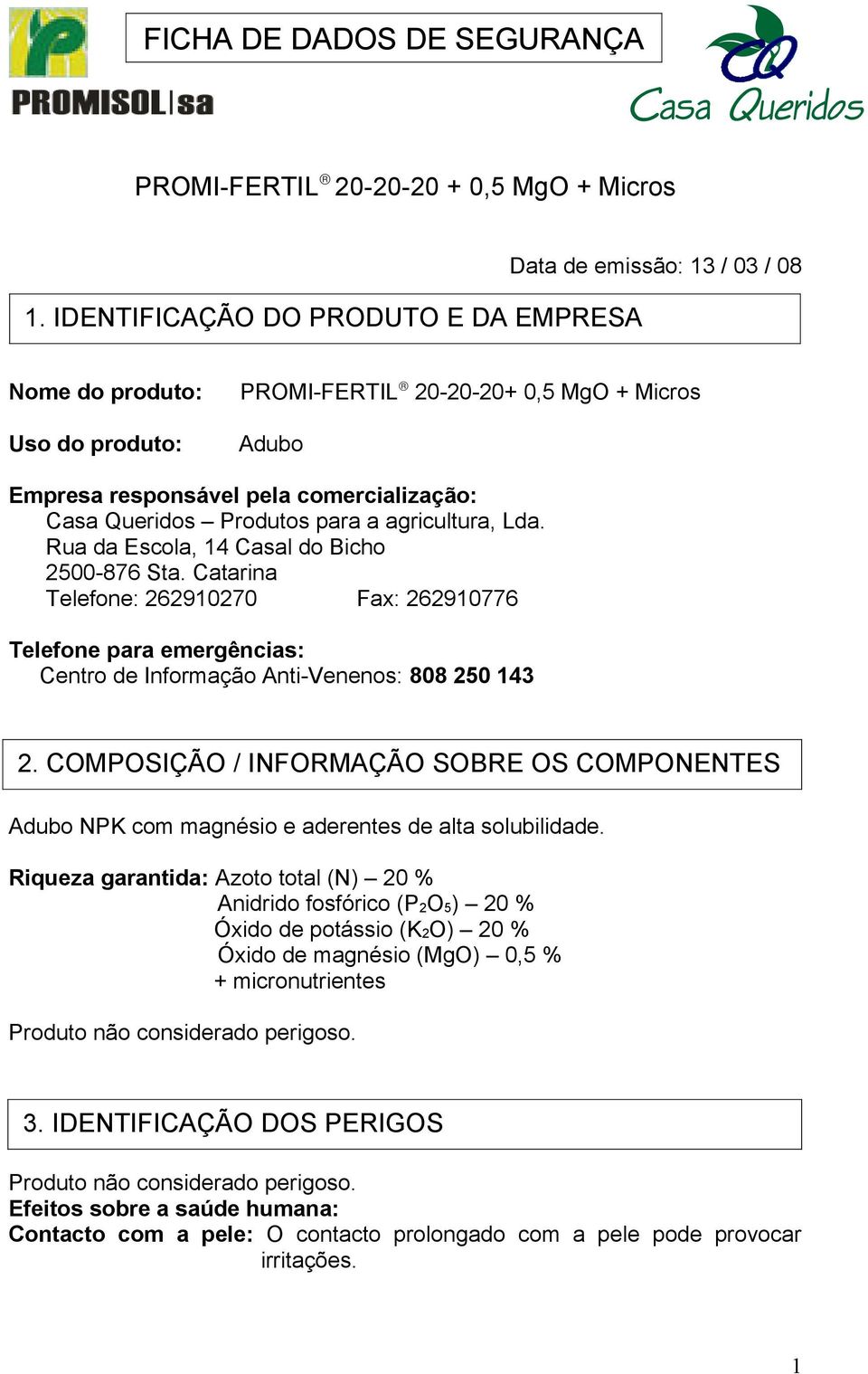 Queridos Produtos para a agricultura, Lda. Rua da Escola, 14 Casal do Bicho 2500-876 Sta.