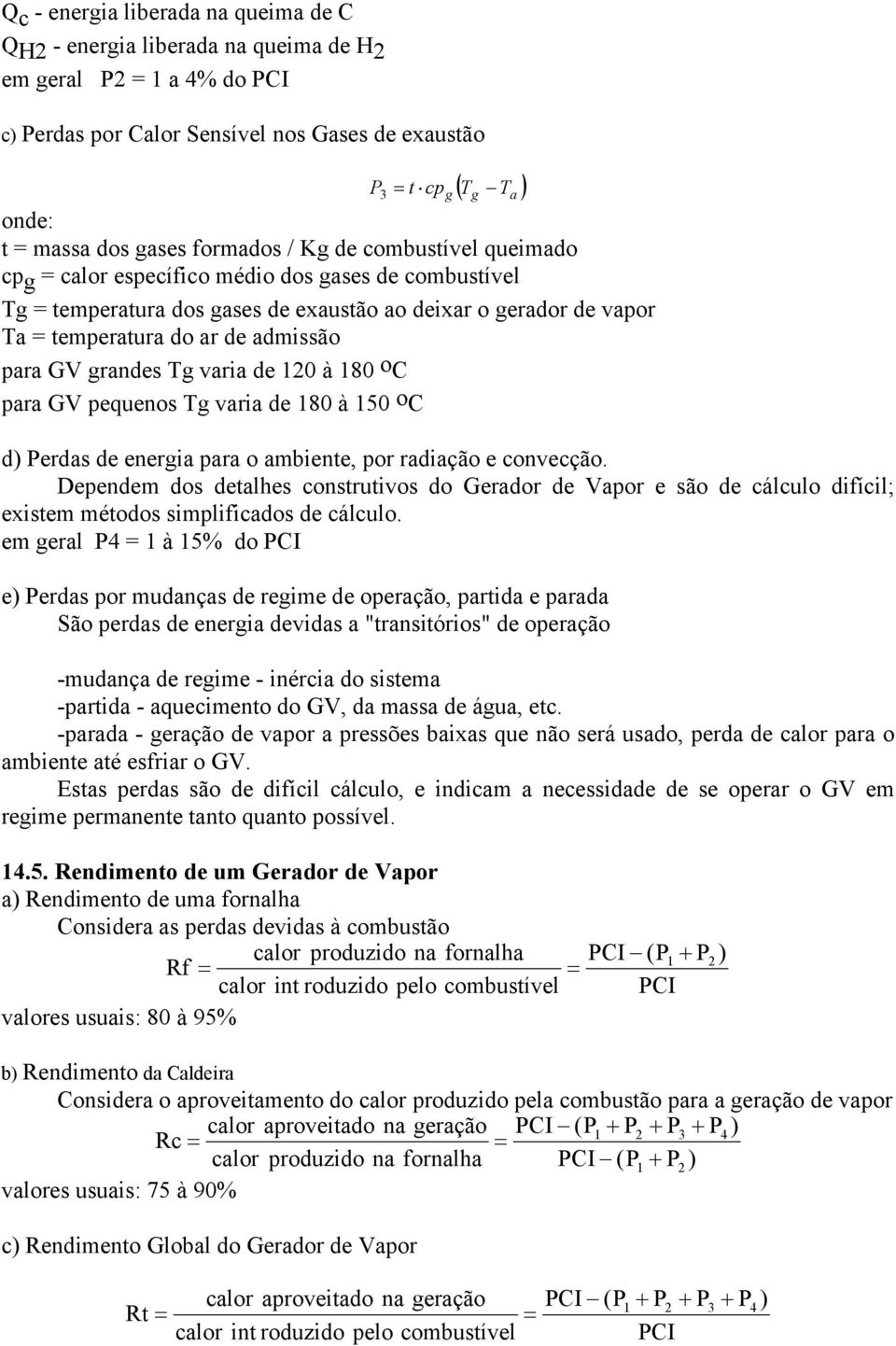 GV pequenos Tg ri de 180 à 150 o C d) Perds de energi pr o mbiente, por rdição e conecção.