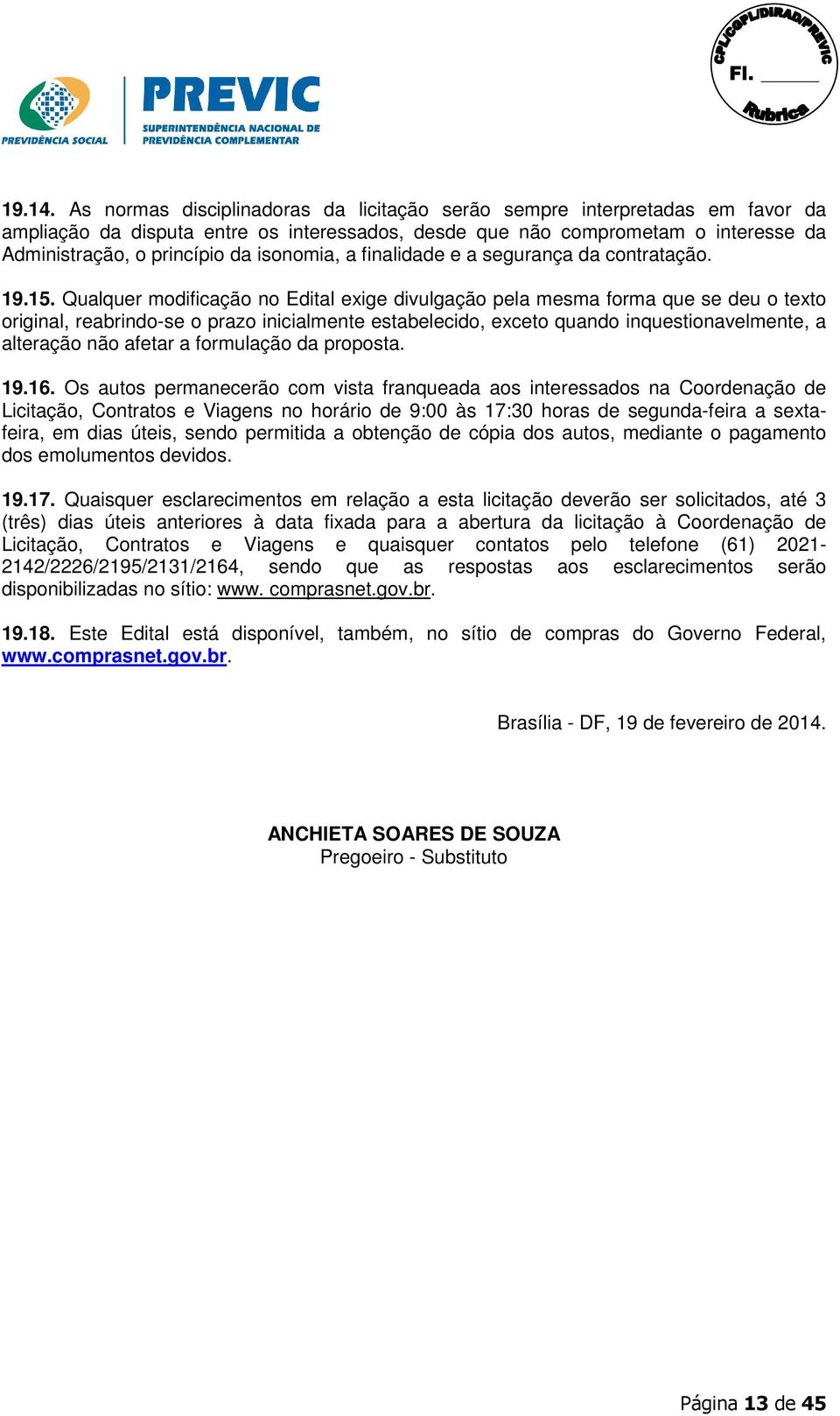 isonomia, a finalidade e a segurança da contratação. 19.15.