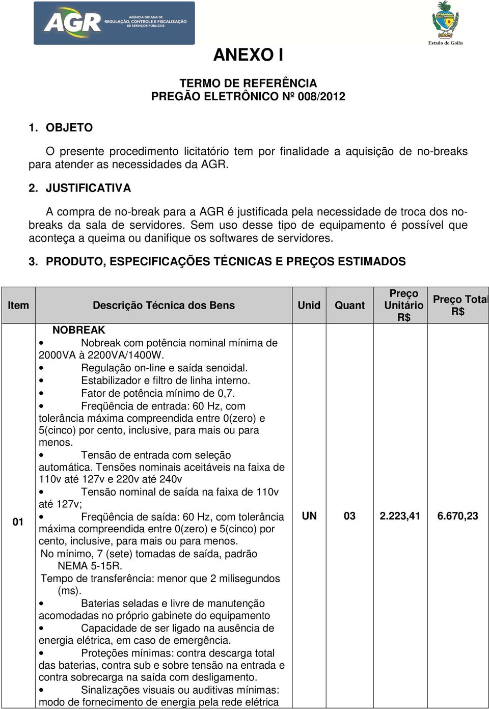 Sem uso desse tipo de equipamento é possível que aconteça a queima ou danifique os softwares de servidores. 3.