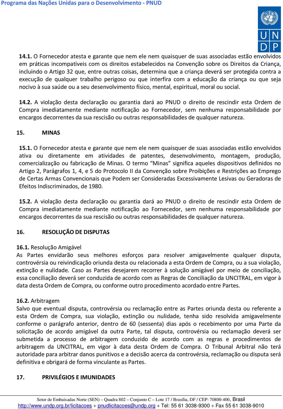 nocivo à sua saúde ou a seu desenvolvimento físico, mental, espiritual, moral ou social. 14.2.