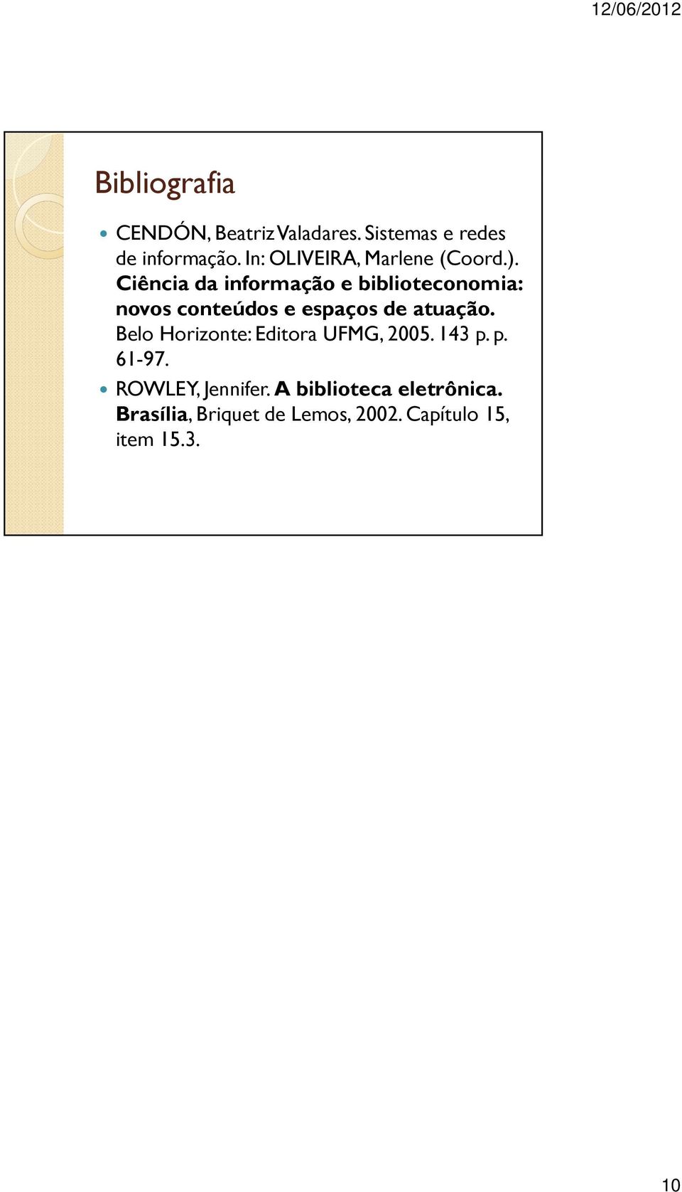 Ciência da informação e biblioteconomia: novos conteúdos e espaços de atuação.