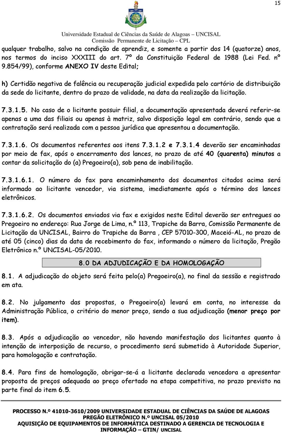 realização da licitação. 7.3.1.5.