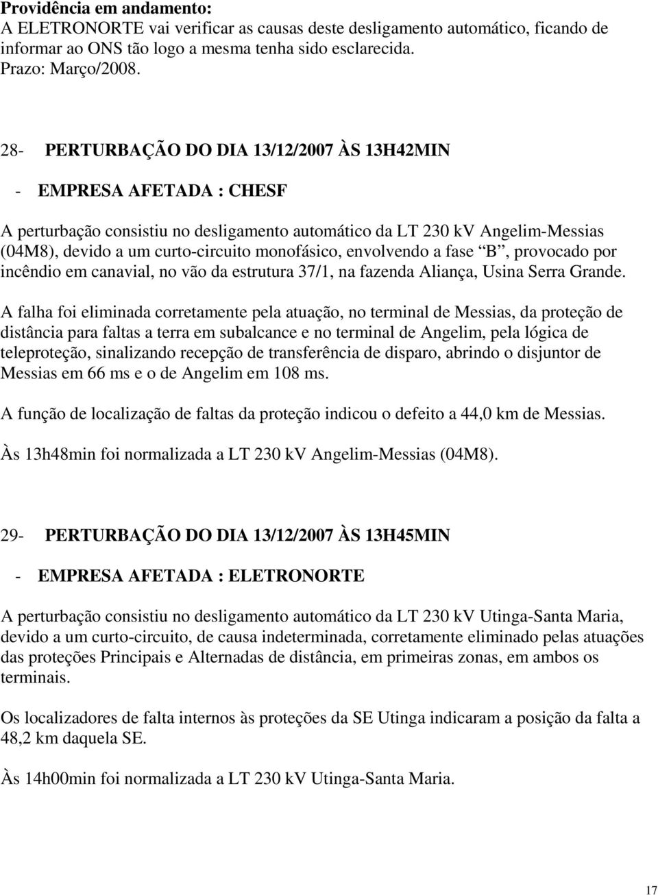 envolvendo a fase B, provocado por incêndio em canavial, no vão da estrutura 37/1, na fazenda Aliança, Usina Serra Grande.