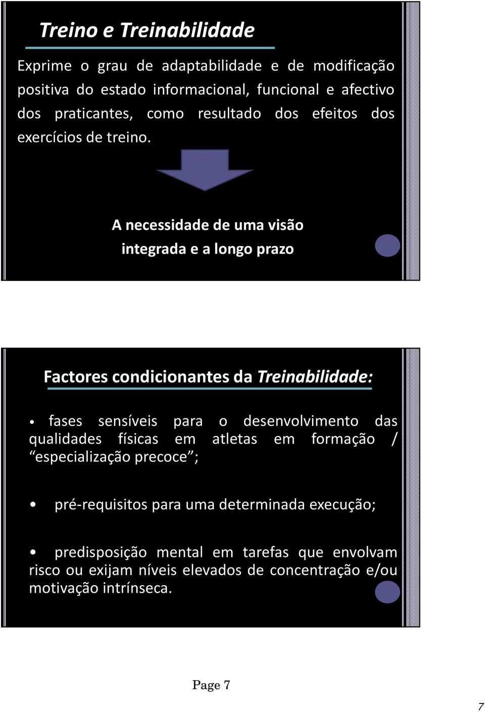 A necessidade de uma visão integrada e a longo prazo Factores condicionantes da Treinabilidade: fases sensíveis para o desenvolvimento das