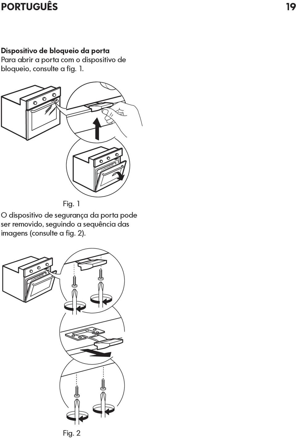 Fig. 1 O dispositivo de segurança da porta pode ser