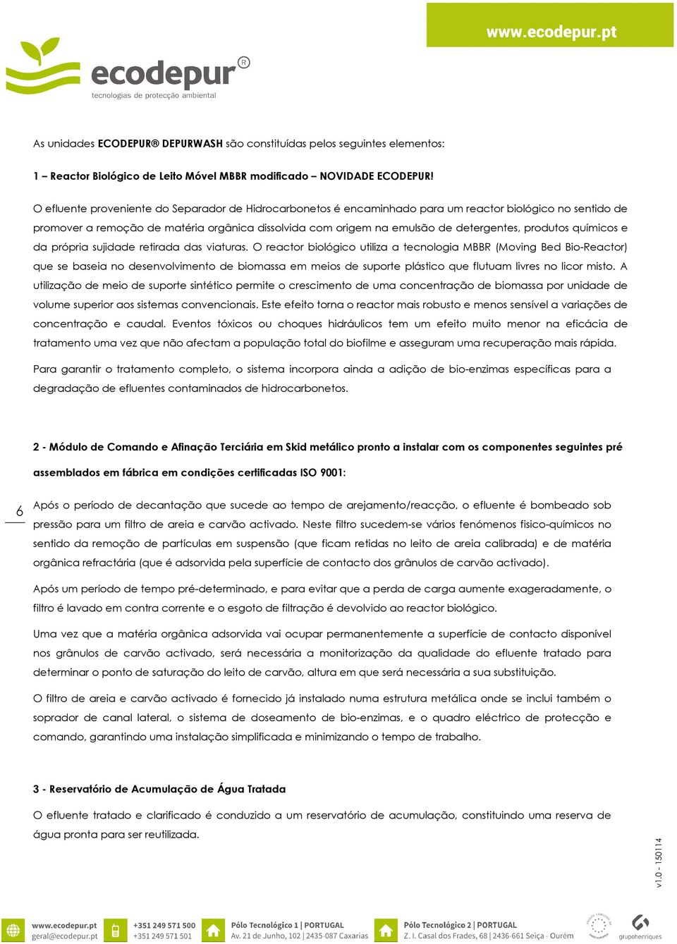 produtos químicos e da própria sujidade retirada das viaturas.